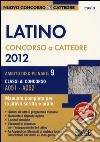 Latino. Concorso a cattedre 2012. Ambito disciplinare 9. Classi di concorso A051-A052. Manuale completo per la prova scritta e orale libro