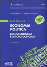 Manuale di economia politica. Microeconomia e macroeconomia libro