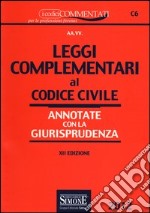 Codice civile-Leggi complementari al codice civile-Appendice di aggiornamento ai codici civile e penale. Annotati con la giurisprudenza. Con CD-ROM libro