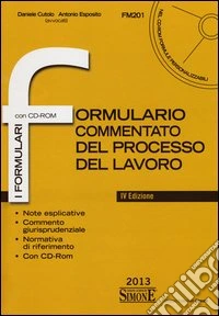 Formulario commentato del processo del lavoro. Con CD-ROM libro