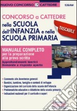 Concorso a cattedre nella scuola dell'infanzia e nella scuola primaria. Manuale completo per la preparazione alla prova scritta libro