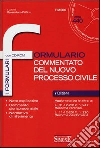 Formulario commentato del nuovo processo civile. Con CD-ROM libro