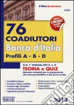 76 coadiutori Banca d'Italia. Profili A, B, D. Teoria e quiz. Manuale completo per la preparazione alla prova preselettiva e alla prova scritta libro