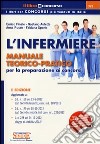 L'infermiere. Manuale teorico-pratico per la preparazione ai concorsi libro