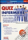 Quiz per infermiere. Test per la preparazione ai concorsi. Con software scaricabile online libro