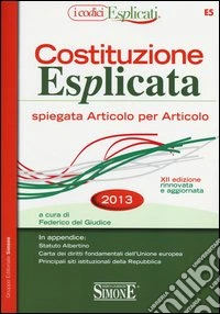 Costituzione esplicata spiegata articolo per articolo libro