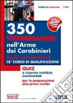 350 vicebrigadieri nell'Arma dei carabinieri. Ruolo sovrintendenti. 18° corso di qualificazione. Quiz a risposta multipla commentati libro