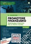 Il nuovo promotore finanziario. Programma completo per la prova d'esame libro