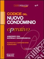 Codice del nuovo condominio operativo. Annotato con dottrina e giurisprudenza. Normativa Complementare. Formulario libro