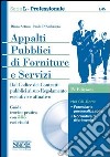 Appalti pubblici di forniture e servizi. Dal Codice dei contratti pubblici al suo regolamento esecutivo e attuativo. Guida teorico-pratica con 565 casi.. Con CD-ROM libro