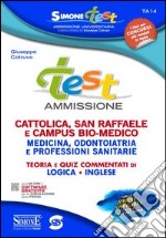 Test ammissione. Cattolica, San Raffaele e Campus Bio-medico, medicina, odontoiatria... Teoria e quiz commentati di logica, inglese. Con software online libro