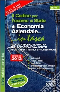 Il codice per l'esame di Stato di economia aziendale. Per la seconda prova scritta negli Istituti tecnici e professionali libro