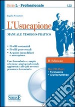 L'usucapione. Manuale teorico-pratico. Con CD-ROM