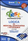 Test ammissione. Logica per medicina, odontoiatria e veterinaria. Teoria e quiz commentati. Con software di simulazione libro