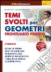 Temi svolti per geometri. Prontuario pratico. Oltre 50 prove scritto-grafiche assegnate agli esami di abilitazione (1986-2012) svolte e commentate libro