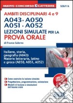 Concorso a cattedre. Ambiti disciplinari 4 e 9. A043, A050, A051, A052. Lezioni simulate per la prova orale libro