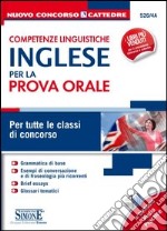 Competenze linguistiche. Inglese per la prova orale. Per tutte le classi di concorso libro