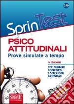 Sprintest psicoattitudinali. Prove simulate a tempo per pubblici concorsi e selezioni aziendali. Con software di simulazione libro