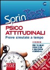 Sprintest psicoattitudinali. Prove simulate a tempo per pubblici concorsi e selezioni aziendali. Con software di simulazione libro