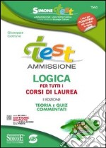 Test ammissione logica per tutti i corsi di laurea. Teoria e quiz commentati. Con software online libro