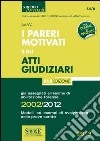 I pareri motivati e gli atti giudiziari già assegnati all'esame di abilitazione forense (2002/2012). Modelli ed esempi di svolgimento delle prove scritte libro