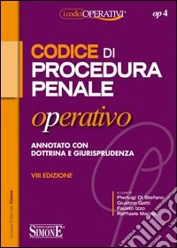 Codice di procedura penale operativo annotato con dottrina e giurisprudenza libro