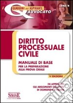 Diritto processuale civile. Manuale di base per la preparazione alla prova orale libro