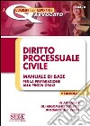 Diritto processuale civile. Manuale di base per la preparazione alla prova orale libro