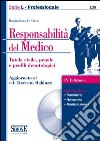 Responsabilità del medico. Tutela civile, penale e profili deontologici. Con CD-ROM libro