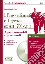 I provvedimenti d'urgenza ex art. 700 c.p.c. Aspetti sostanziali e processuali. Con CD-ROM libro