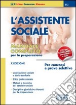 L'assistente sociale. Per concorsi e prove selettive. Manuale completo per la preparazione libro