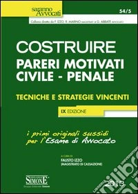 Costruire pareri motivati civile, penale. Tecniche e strategie vincenti libro
