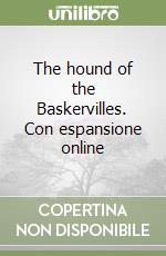 The hound of the Baskervilles. Con espansione online libro