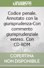 Codice penale. Annotato con la giurisprudenza-Con commento giurisprudenziale esteso. Con CD-ROM libro