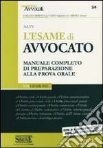 L'esame di avvocato. Manuale completo di preparazione alla prova orale libro