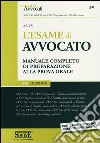 L'esame di avvocato. Manuale completo di preparazione alla prova orale libro