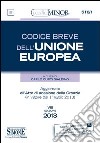 Codice breve dell'Unione Europea. Ediz. minore libro