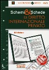 Schemi & schede di diritto internazionale privato libro