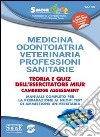 Medicina, odontoiatria, veterinaria, professioni sanitarie. Teoria e quiz dell'esercitatore MIUR... Manuale completo per la preparazione ai nuovi test... libro