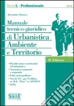 Manuale tecnico-giuridico di urbanistica ambiente e territorio libro