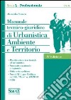 Manuale tecnico-giuridico di urbanistica ambiente e territorio libro di Monaco Alessandro