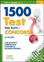 1500 test per tutti i concorsi. Con risposte commentate e schemi di autovalutazione libro