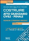 Costruire atto giudiziario civile-penale. Tecniche e strategie vincenti libro