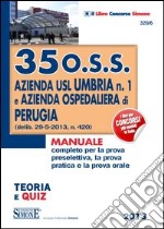 35 O.S.S. azienda USL Umbria n. 1 e azienda ospedaliera di Perugia. Teoria e quiz. Manuale completo per la prova preselettiva, la prova pratica e la prova orale libro