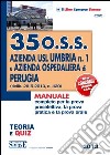 35 O.S.S. azienda USL Umbria n. 1 e azienda ospedaliera di Perugia. Teoria e quiz. Manuale completo per la prova preselettiva, la prova pratica e la prova orale libro