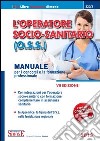 L'operatore socio-sanitario (O.S.S.). Manuale per i concorsi e la formazione professionale libro