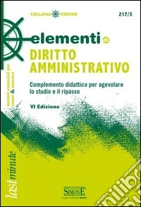 Elementi di diritto amministrativo. Complemento didattico per agevolare lo studio e il ripasso libro