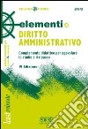 Elementi di diritto amministrativo. Complemento didattico per agevolare lo studio e il ripasso libro