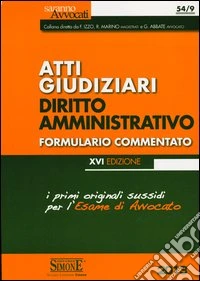 Atti giudiziari. Diritto amministrativo. Formulario commentato libro