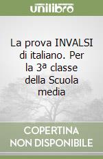 La prova INVALSI di italiano. Per la 3ª classe della Scuola media libro